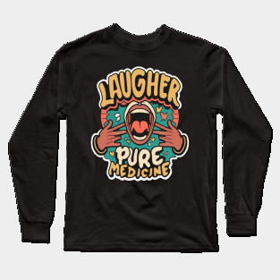 Laughter, pure medicine Long Sleeve T-Shirt